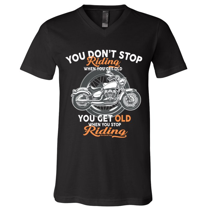 You Don't Get Old When You Stop Riding V-Neck T-Shirt