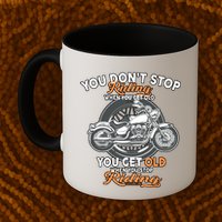 You Don't Get Old When You Stop Riding Coffee Mug