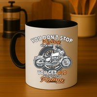 You Don't Get Old When You Stop Riding Coffee Mug