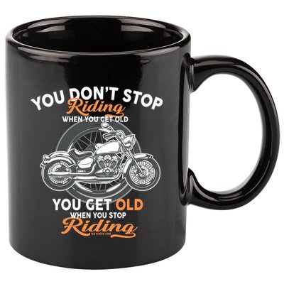 You Don't Get Old When You Stop Riding 11oz C Handle Ceramic Mug