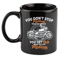 You Don't Get Old When You Stop Riding 11oz C Handle Ceramic Mug