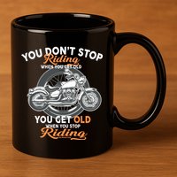 You Don't Get Old When You Stop Riding 11oz C Handle Ceramic Mug
