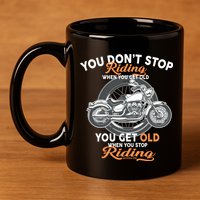 You Don't Get Old When You Stop Riding 11oz C Handle Ceramic Mug
