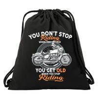 You Don't Get Old When You Stop Riding Drawstring Bag