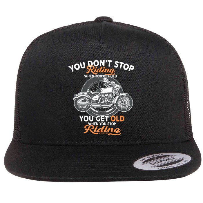 You Don't Get Old When You Stop Riding Flat Bill Trucker Hat