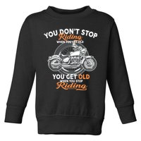 You Don't Get Old When You Stop Riding Toddler Sweatshirt