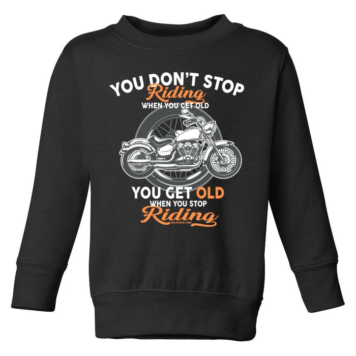 You Don't Get Old When You Stop Riding Toddler Sweatshirt