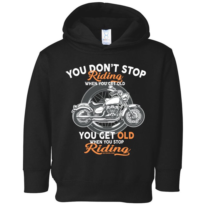 You Don't Get Old When You Stop Riding Toddler Hoodie