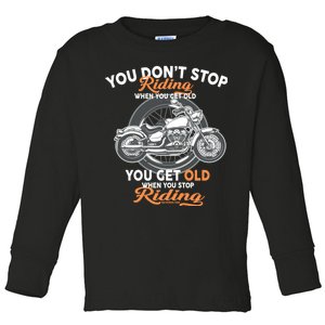 You Don't Get Old When You Stop Riding Toddler Long Sleeve Shirt