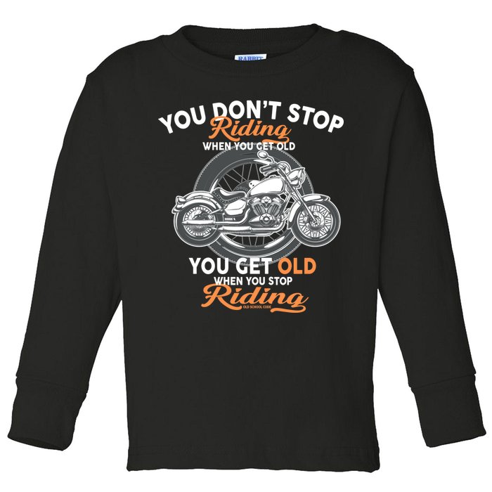 You Don't Get Old When You Stop Riding Toddler Long Sleeve Shirt