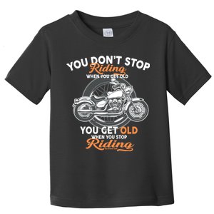 You Don't Get Old When You Stop Riding Toddler T-Shirt