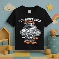 You Don't Get Old When You Stop Riding Toddler T-Shirt