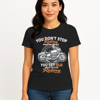 You Don't Get Old When You Stop Riding Womens T-Shirt