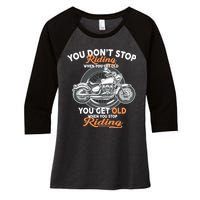 You Don't Get Old When You Stop Riding Women's Tri-Blend 3/4-Sleeve Raglan Shirt