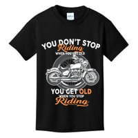 You Don't Get Old When You Stop Riding Kids T-Shirt