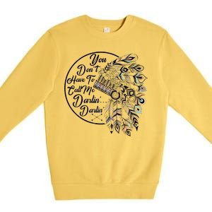 You Don't Have To Call Me Darlin Premium Crewneck Sweatshirt