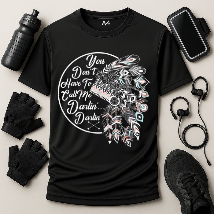You Don't Have To Call Me Darlin Performance Shirt