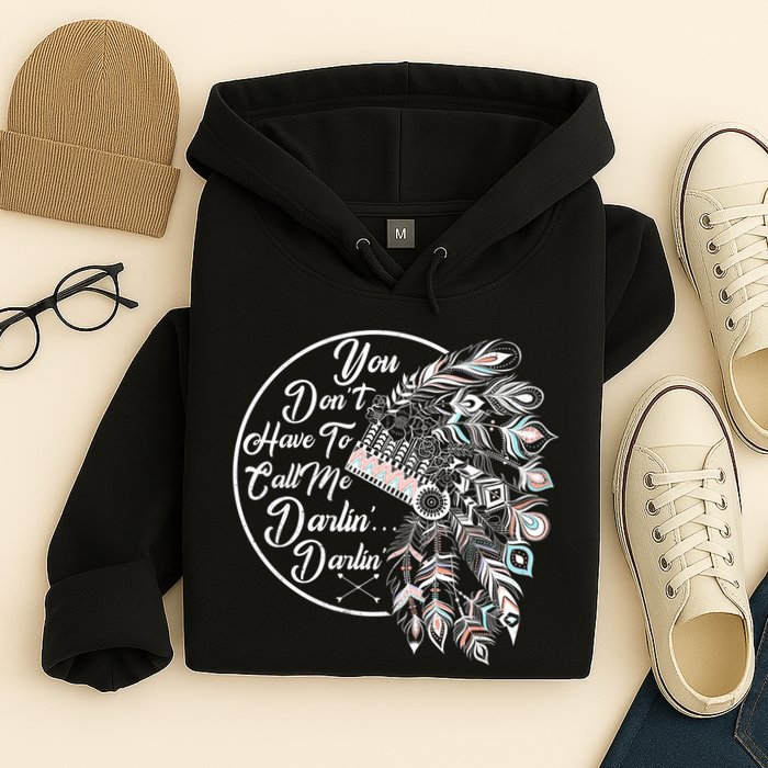 You Don't Have To Call Me Darlin Hoodie