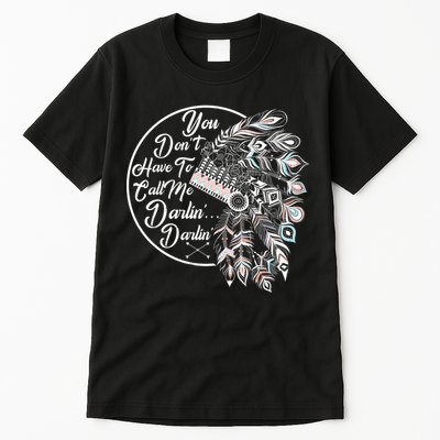 You Don't Have To Call Me Darlin Tall T-Shirt