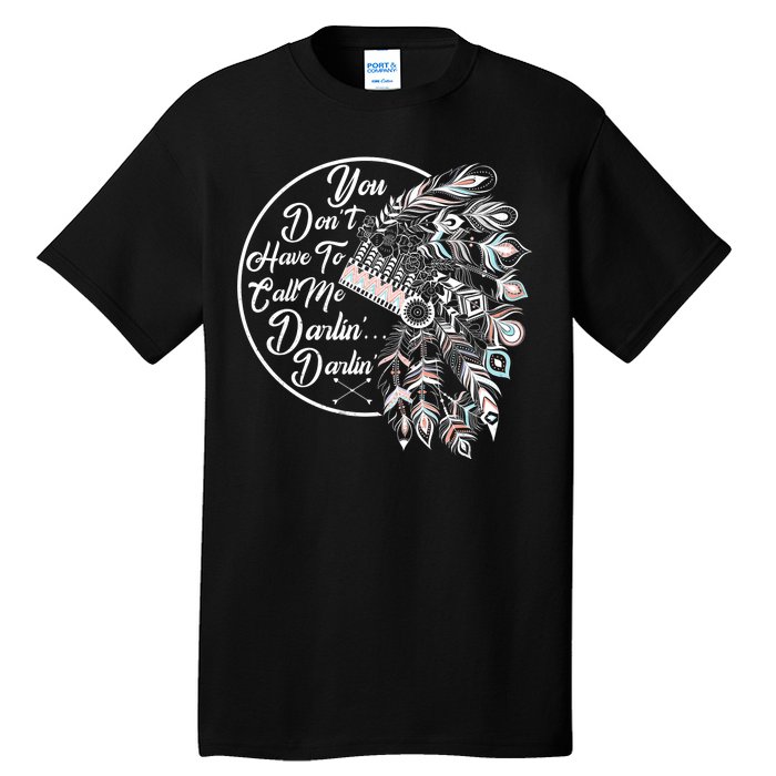 You Don't Have To Call Me Darlin Tall T-Shirt