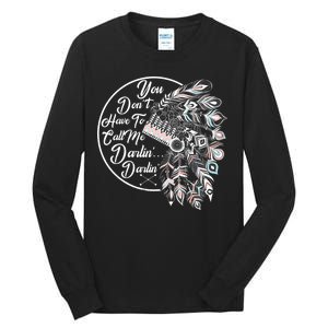 You Don't Have To Call Me Darlin Tall Long Sleeve T-Shirt