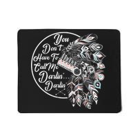 You Don't Have To Call Me Darlin Mousepad