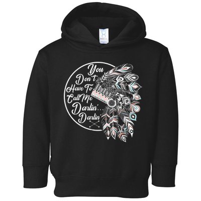 You Don't Have To Call Me Darlin Toddler Hoodie