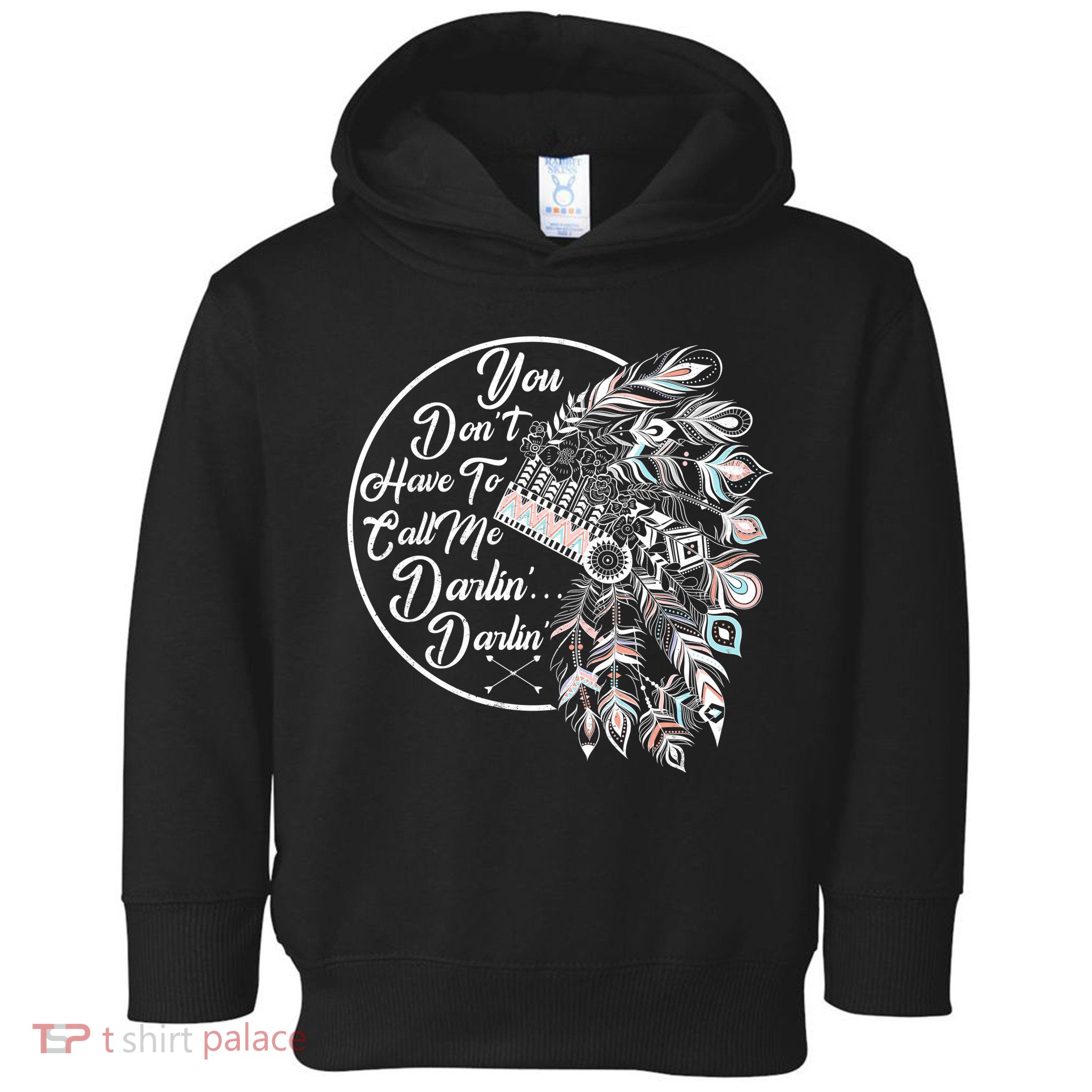You Don't Have To Call Me Darlin Toddler Hoodie