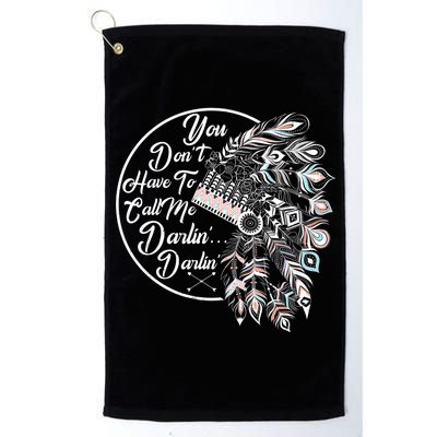 You Don't Have To Call Me Darlin Platinum Collection Golf Towel