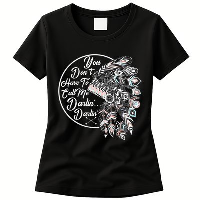 You Don't Have To Call Me Darlin Womens T-Shirt