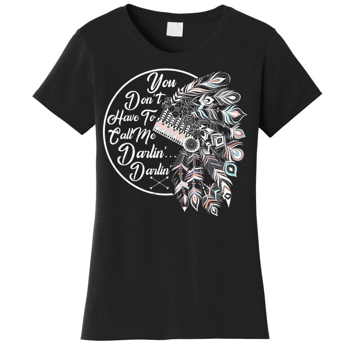 You Don't Have To Call Me Darlin Women's T-Shirt