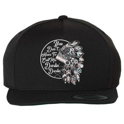 You Don't Have To Call Me Darlin Wool Snapback Cap