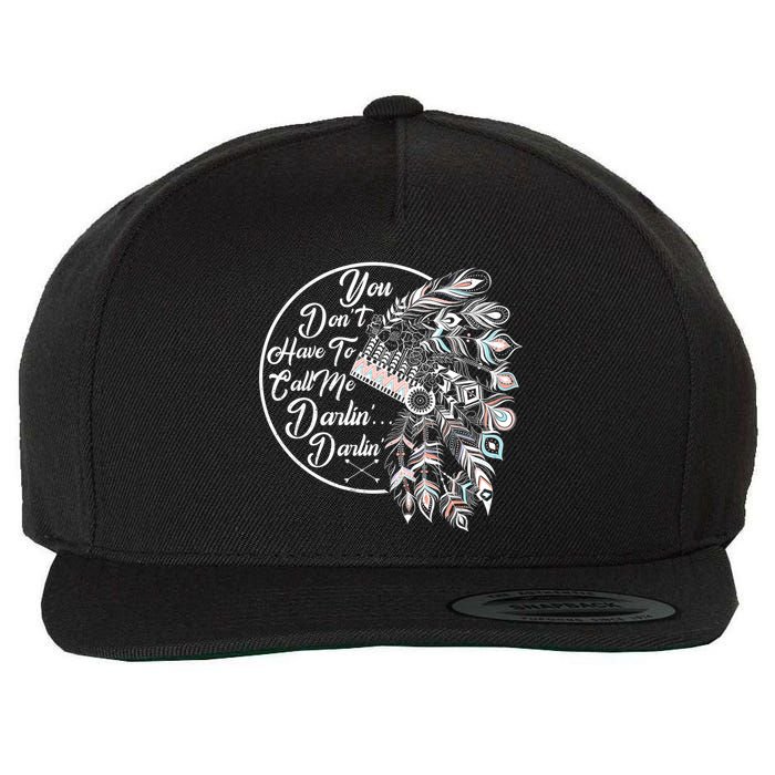 You Don't Have To Call Me Darlin Wool Snapback Cap