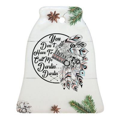 You Don't Have To Call Me Darlin Ceramic Bell Ornament