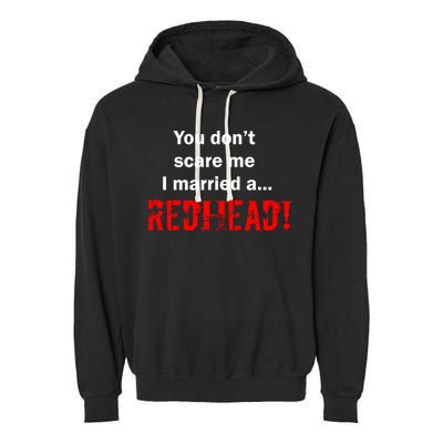 You Don't Scare I Married A Redhead! Garment-Dyed Fleece Hoodie