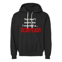 You Don't Scare I Married A Redhead! Garment-Dyed Fleece Hoodie