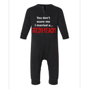 You Don't Scare I Married A Redhead! Infant Fleece One Piece