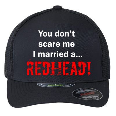 You Don't Scare I Married A Redhead! Flexfit Unipanel Trucker Cap