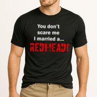 You Don't Scare I Married A Redhead! Performance Shirt