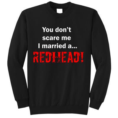 You Don't Scare I Married A Redhead! Sweatshirt