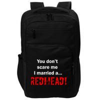 You Don't Scare I Married A Redhead! Impact Tech Backpack