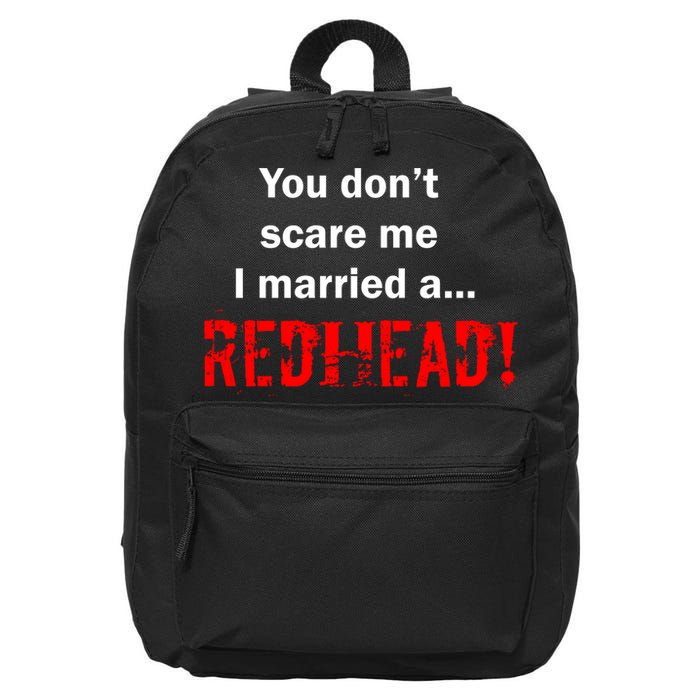 You Don't Scare I Married A Redhead! 16 in Basic Backpack