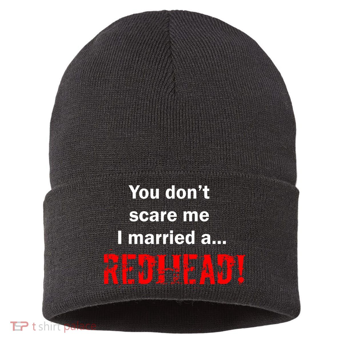 You Don't Scare I Married A Redhead! Sustainable Knit Beanie