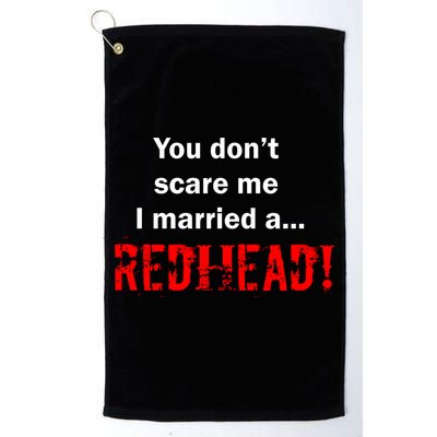 You Don't Scare I Married A Redhead! Golf Towel