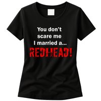 You Don't Scare I Married A Redhead! Womens T-Shirt