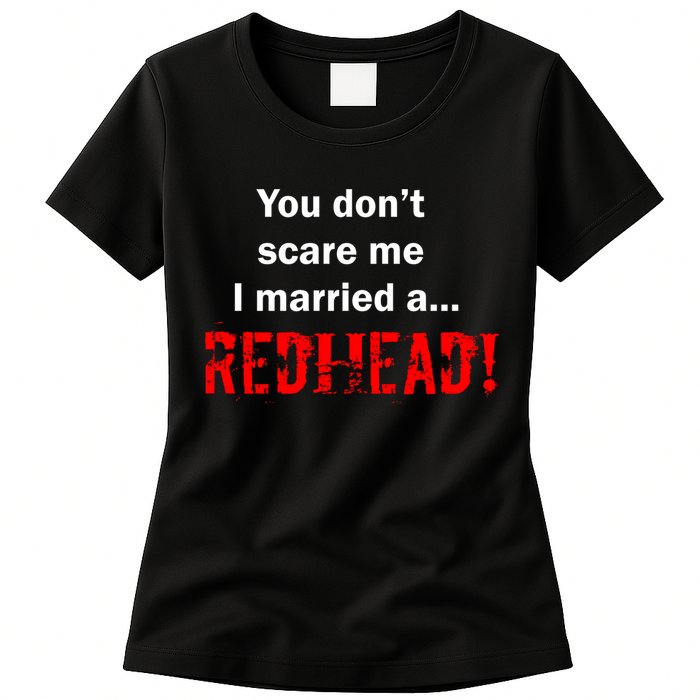 You Don't Scare I Married A Redhead! Womens T-Shirt