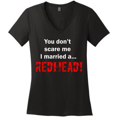 You Don't Scare I Married A Redhead! Women's V-Neck T-Shirt