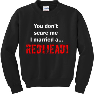 You Don't Scare I Married A Redhead! Kids Sweatshirt