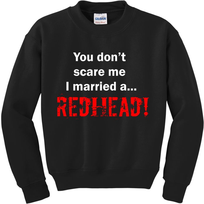 You Don't Scare I Married A Redhead! Kids Sweatshirt