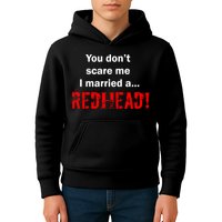 You Don't Scare I Married A Redhead! Kids Hoodie